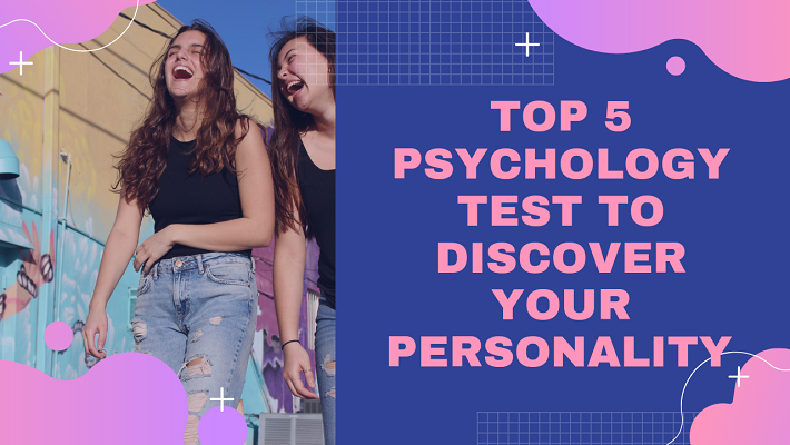 Top 5 Psychology Test to Discover Your Personality